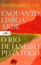 Enquanto Lisboa arde, o Rio de Janeiro pega fogo