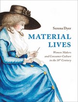 Material Lives Women Makers and Consumer Culture in the 18th Century