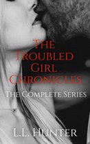 The Troubled Girl Chronicles - The Troubled Girl Chronicles: The Complete Series