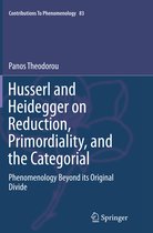 Contributions to Phenomenology- Husserl and Heidegger on Reduction, Primordiality, and the Categorial