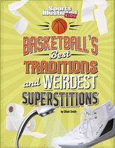 Sports Illustrated Kids: Traditions and Superstitions - Basketball's Best Traditions and Weirdest Superstitions