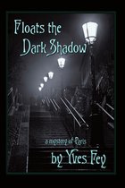 The Paris Trilogy 1 - Floats the Dark Shadow