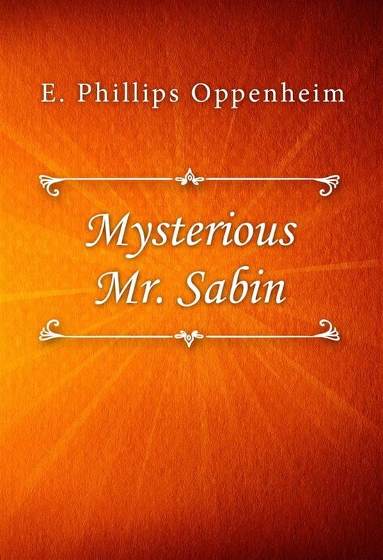 Mysterious Mr Sabin ebook E Phillips Oppenheim 9791222007007 mysterious-mr-sabin-ebook-e-phillips-oppenheim-9791222007007