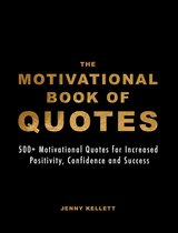 Motivational Books - The Motivational Book of Quotes: 500+ Motivational Quotes for Increased Positivity, Confidence & Success
