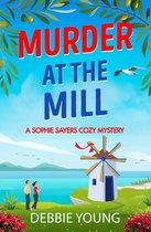 A Sophie Sayers Cozy Mystery 6 - Murder at the Mill