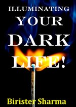 Illuminating Your Dark Life!