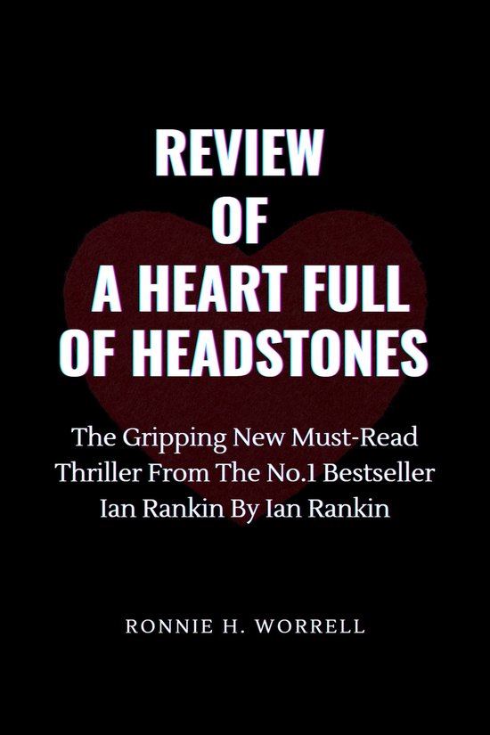 REVIEW OF A HEART FULL OF HEADSTONES (ebook), Ronnie H. Worrell 1230005877898 Boeken