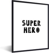 Poster in fotolijst kinderen - Jongens - Quotes - Super hero - Kind - Spreuken - Decoratie voor kinderkamers - Wanddecoratie jongens - 30x40 cm - Schilderij voor kinderen