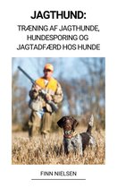 Jagthund: Træning af Jagthunde, Hundesporing og Jagtadfærd hos Hunde