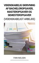 Videnskabelig Skrivning af Bacheloropgaver, Masteropgaver og Semesteropgaver (Videnskabeligt Arbejde)