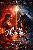 The Alpha’s Fated Werewolf Bond Series 1 - Alpha Nicholas