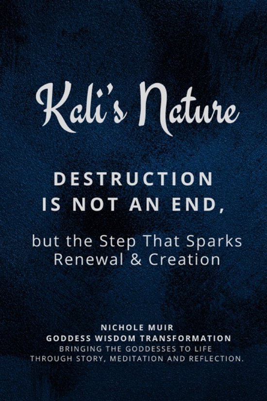 Kali's Nature - Destruction Is Not an End, but the Step That ... - cover