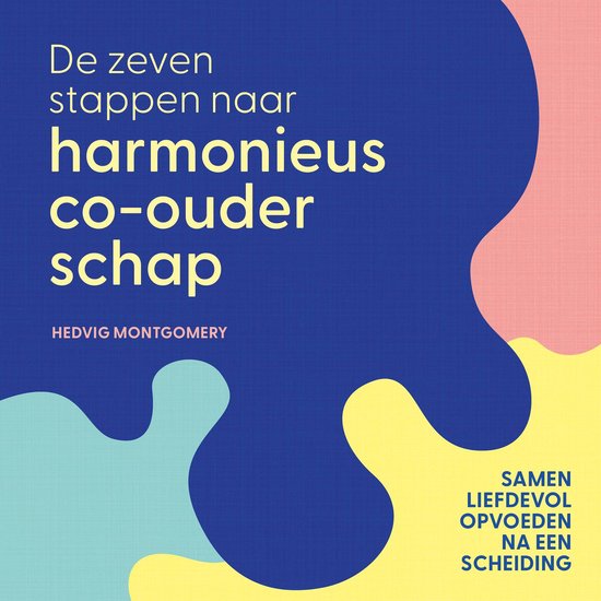 De zeven stappen naar harmonieus co-ouderschap - cover