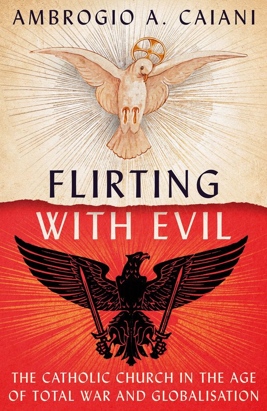 Couverture du livre "Flirting with Evil" par Ambrogio A. Caiani, avec une colombe en haut et un aigle avec des épées en bas.