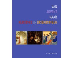 Van Advent naar Kerstmis en Driekoningen