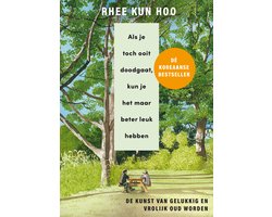 Als je toch ooit doodgaat, kun je het maar beter leuk hebben