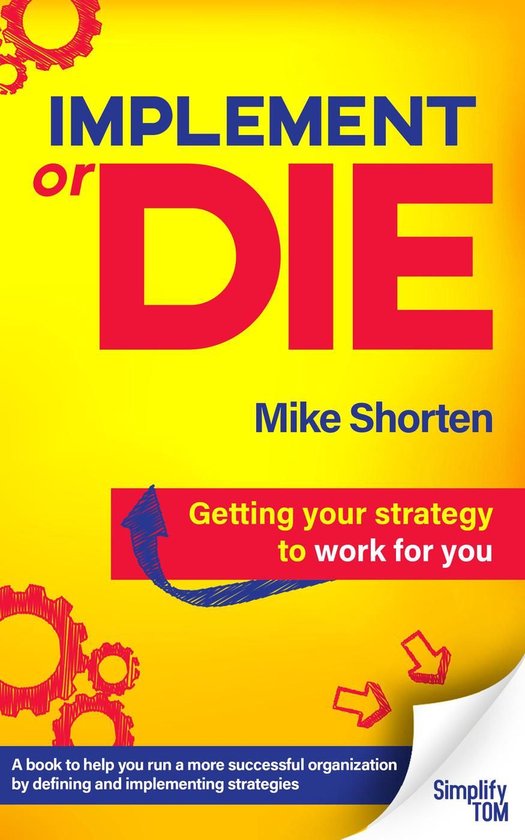 Implement or Die: Getting Your Strategy to Work for You - cover