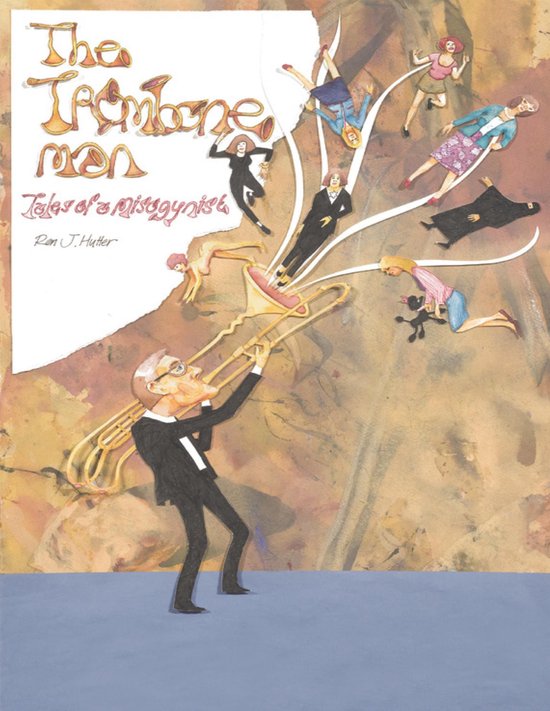 The Trombone Man: Tales of a Misogynist - cover