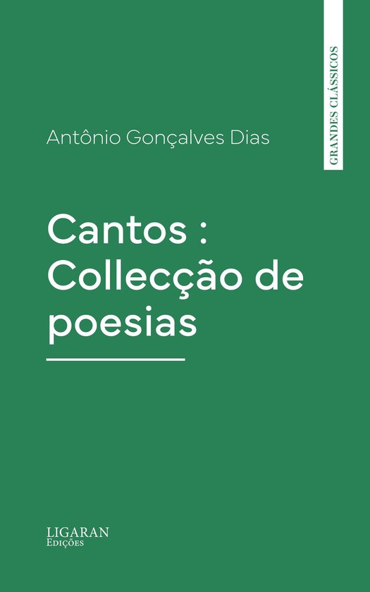 Cantos : Collecção de poesias (ebook), Antonio Goncalves Dias ...