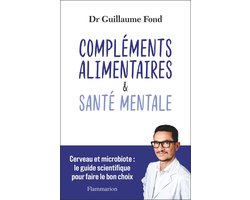 Compléments alimentaires et Santé mentale. Cerveau et microbiote : le guide scientifique pour faire le bon choix