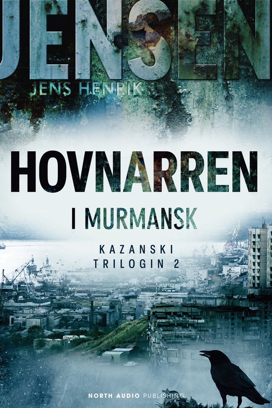Kazanski-trilogin 2 - Hovnarren i Murmansk