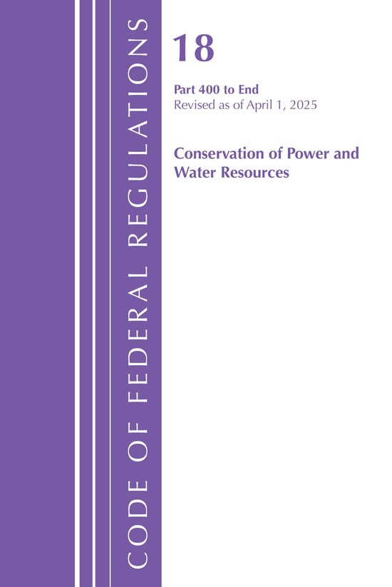 Public Resource Code Code of Federal Regulations, Title 18 Conservation of Power and Water ...