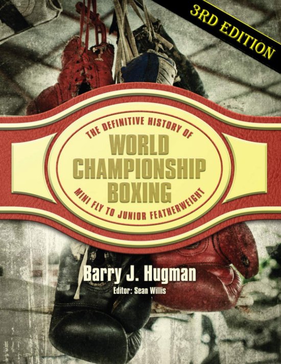Complete Geschiedenis Wereldkampioenschap Boksen: Van Mini Flyweight ...