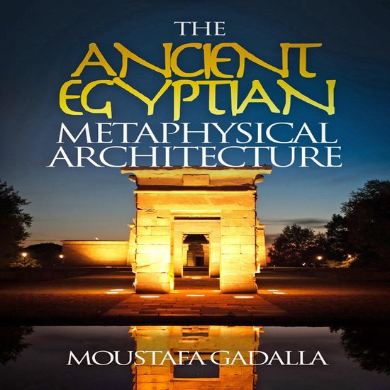 The Ancient Egyptian Metaphysical Architecture - cover