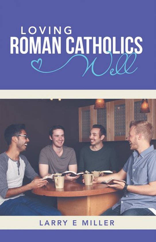Loving Roman Catholics Well - cover