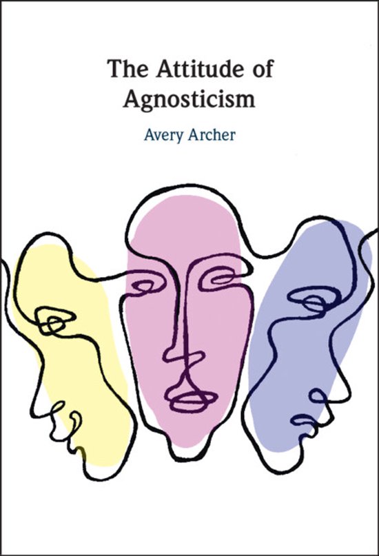 Boek 'The Attitude of Agnosticism' van Avery Archer met een abstracte omslag van drie gezichten in geel, paars en blauw.