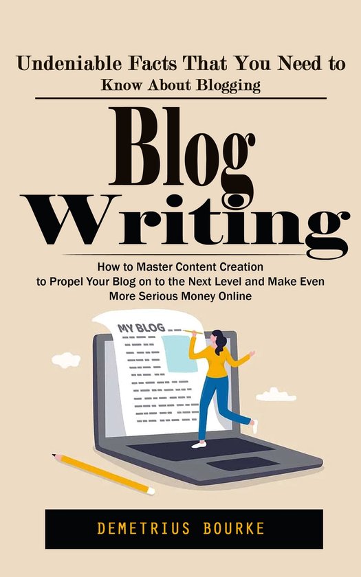 Blog Writing: Undeniable Facts That You Need to Know About B ... - cover