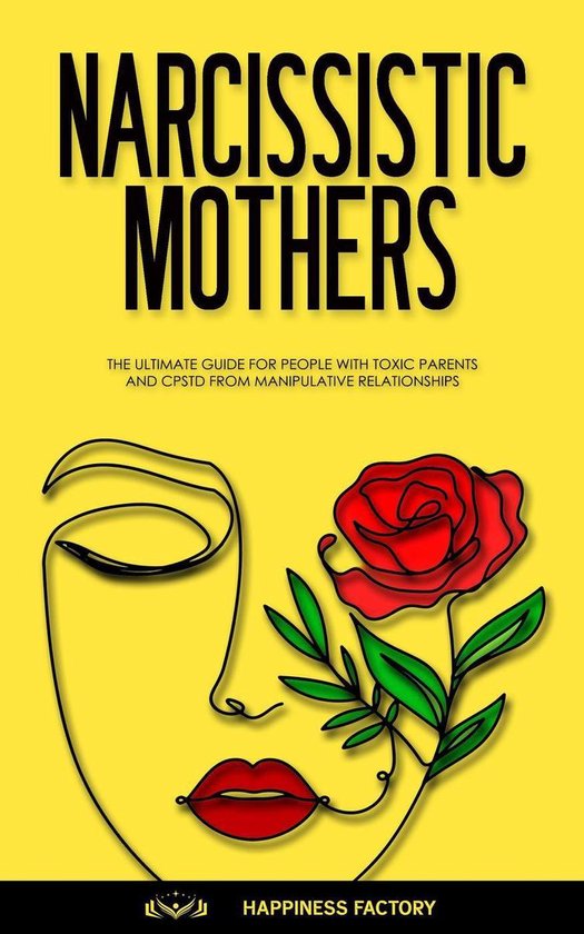 Omslag van Narcissistic Mothers: The Ultimate Guide for People with Toxic Parents and CPSTD from Manipulative Relationships