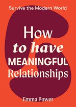 Survive the Modern World - How to Have Meaningful Relationships