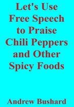 Let's Use Free Speech to Praise Chili Peppers and Other Spicy Foods