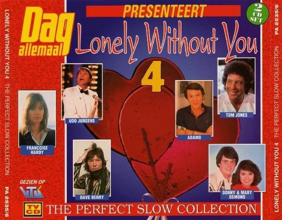 Albumhoes van "Lonely Without You 4" met portraits van Francoise Hardy, Udo Jurgens, Adamo, Tom Jones, Dave Berry en Donny & Mary Osmond.