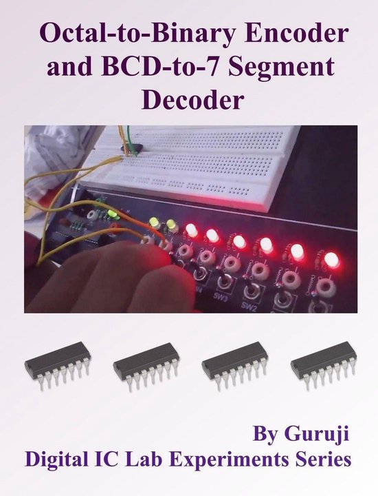 Digital IC Lab Experiments 16 - Octal-to-Binary Encoder and BCD-to-7 ...