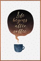 JUNIQE - Poster met kunststof lijst Life Begins After Coffee -20x30