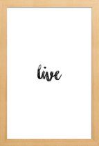 JUNIQE - Poster in houten lijst Live -20x30 /Wit & Zwart