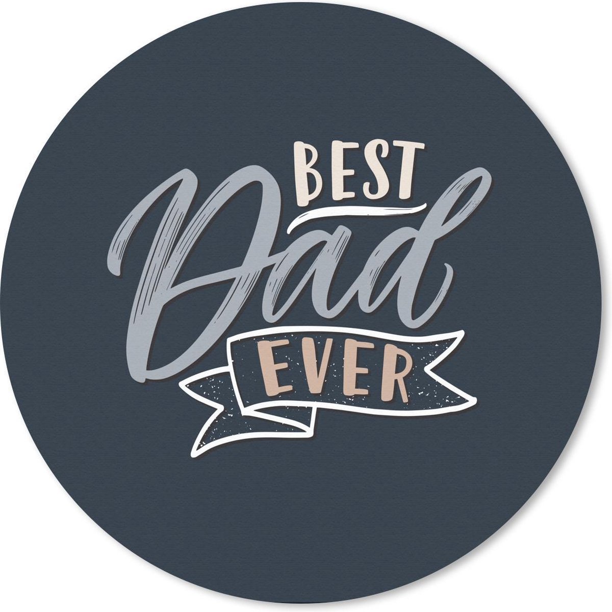 Muismat rond 30x30 cm - Mousepad Quotes - Spreuken - Vaderdag - Best dad ever - Ronde muismatten
