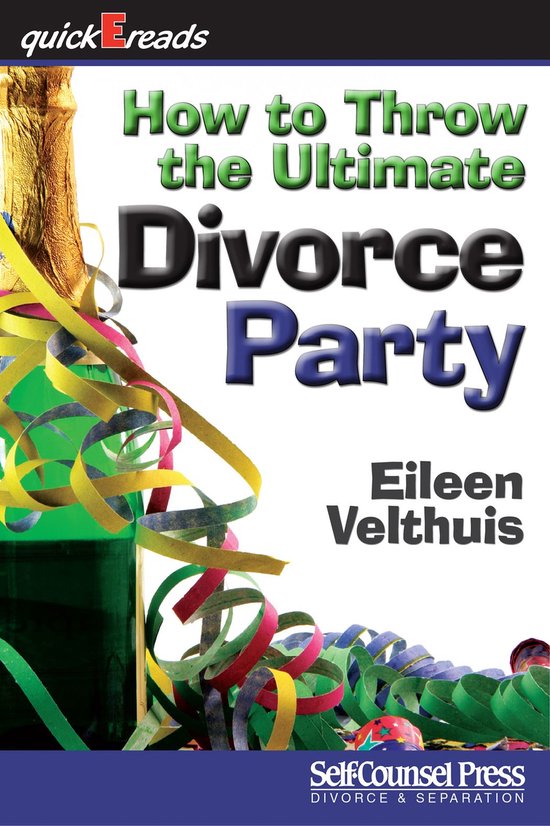 How to Throw the Ultimate Divorce Party (ebook), Eileen Velthuis
