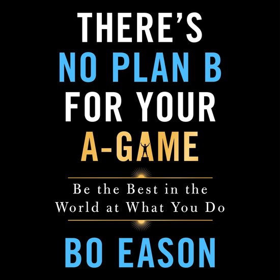 There's No Plan B for Your A-Game - cover