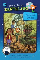 How to Be an Earthling 10 - Parks and Wrecks (Book 10)