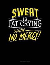 Sweat Is Fat Crying Show No Mercy: Two Column Ledger