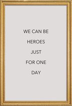 JUNIQE - Poster met houten lijst We Can Be Heroes -13x18 /Grijs &