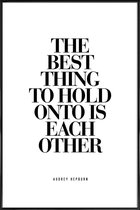 JUNIQE - Poster met kunststof lijst The Best Thing To Hold Onto Is