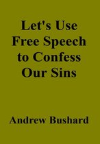 Let's Use Free Speech to Confess Our Sins