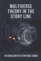 Multiverse Theory In The Story Line: The Direction The Story Was Taking