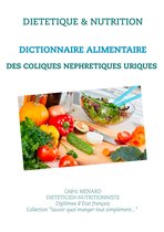 Savoir quoi manger, tout simplement... - - Dictionnaire alimentaire des coliques néphrétiques uriques