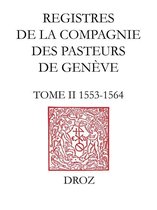 Travaux d'Humanisme et Renaissance - Registres de la Compagnie des pasteurs de Genève au temps de Calvin
