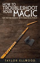 How magic works 4 - How to Troubleshoot Your Magic